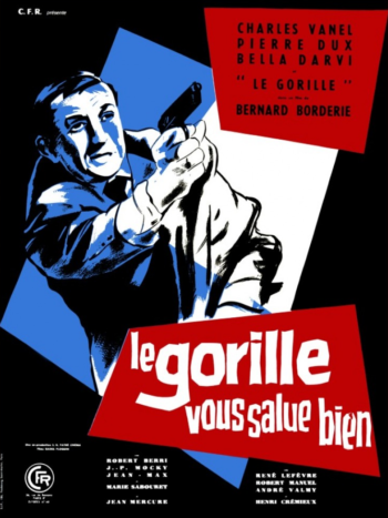 Le Gorille vous salue bien, un film de Bernard Borderie